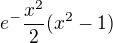 $e^-{\frac{x^{2}}{2}}(x^{2}-1)$