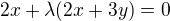 $2x+\lambda (2x+3y)=0$