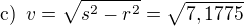$\text{c)} \enspace v=\sqrt{s^2-r^2}=\sqrt{7,1775}$