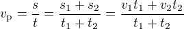 $v_\text{p}=\frac{s}{t}=\frac{s_1+s_2}{t_1+t_2}=\frac{v_1t_1+v_2t_2}{t_1+t_2}$