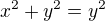 $x^2+y^2=y^2$