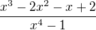$\frac{x^{3}-2x^{2}-x+2}{x^{4}-1}$