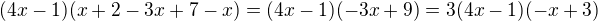 $(4x-1)(x+2-3x+7-x)=(4x-1)(-3x+9)=3(4x-1)(-x+3)$
