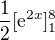 $\frac{1}{2}[\mathrm{e}^{2x}]_{1}^{8}$