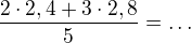 $\frac{2\cdot2,4+3\cdot2,8}{5}=\ldots $