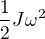 $\frac 12 J \omega^2$