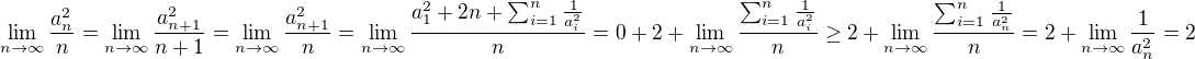 $\lim_{n\to\infty}\frac{a_n^2}{n}=\lim_{n\to\infty}\frac{a_{n+1}^2}{n+1}=\lim_{n\to\infty}\frac{a_{n+1}^2}{n}=\lim_{n\to\infty}\frac{a_1^2+2n+\sum_{i=1}^n\frac{1}{a_i^2}}{n}=0+2+\lim_{n\to\infty}\frac{\sum_{i=1}^n\frac{1}{a_i^2}}{n}\geq2+\lim_{n\to\infty}\frac{\sum_{i=1}^n\frac{1}{a_n^2}}{n}=2+\lim_{n\to\infty}\frac{1}{a_n^2}=2$
