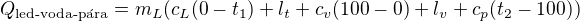$Q_{\text{led-voda-p�ra}}=m_L(c_L(0-t_1)+l_t+c_v(100-0)+l_v+c_p(t_2-100))$