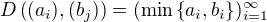 $D \left( (a_i) , (b_j)\right) = (\mathrm{min}\{a_i,b_i\})_{i=1}^{\infty}$