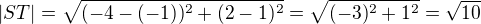 $|ST|=\sqrt{(-4-(-1))^{2}+(2-1)^{2}}=\sqrt{(-3)^{2}+1^{2}}=\sqrt{10}$