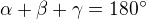 $\alpha+\beta+\gamma=180^\circ$