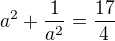 $a^2+\frac{1}{a^2}=\frac{17}{4}$