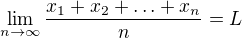 kopírovat do textarea $\lim_{n\to\infty }\frac {x_1+ x_2+\ldots + x_n}n{} = L$