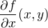 $\frac{\partial f}{\partial x}(x,y)$