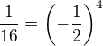 $\frac {1}{16} = \(-\frac {1}{2}\)^4$