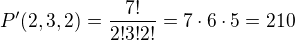 $P'(2,3,2)=\frac{7!}{2!3!2!}=7\cdot 6\cdot 5=210 $
