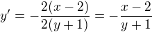 $y'=-\frac{2(x-2)}{2(y+1)}=-\frac{x-2}{y+1}$
