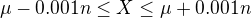 $\mu-0.001n \le X \le \mu+0.001n$