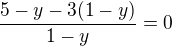 $\frac{5-y-3(1-y)}{1-y}=0$
