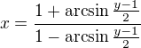 $ x=\frac{1+\arcsin\frac{y-1}2}{1-\arcsin\frac{y-1}2}$