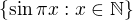$\{\sin \pi x : x\in \mathbb{N}\}$