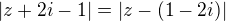 $|z+2i-1|=|z-(1-2i)|$