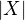 $|X|$