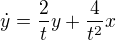 $\dot y=\frac{2}{t}y+\frac{4}{t^2}x$