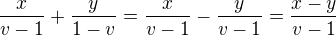 $\frac{x}{v-1}+\frac{y}{1-v}=\frac{x}{v-1}-\frac{y}{v-1}=\frac{x-y}{v-1}$