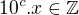 $10^c.x \in \mathbb{Z}$
