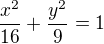 $\frac{x^{2}}{16} + \frac{y^{2}}{9} = 1$