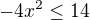 $-4x^2 \le 14$