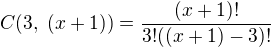 $C(3,\ (x+1))=\frac{(x+1)!}{3!((x+1)-3)!} $