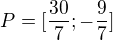 $P= [\frac{30}{7}; -\frac{9}{7}]$