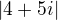 $|4+5i|$