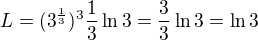 $L=(3^{\frac{1}{3}})^{3}\frac{1}{3}\ln 3=\frac{3}{3}\ln 3=\ln 3$