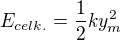 $E_{celk.}=\frac{1}{2}ky_m^{2}$
