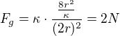 $F_g=\kappa \cdot \frac{\frac{8r^2}{\kappa}}{(2r)^2}=2N$