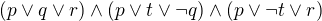 $(p\vee q \vee r)\wedge (p\vee t\vee \neg q) \wedge (p\vee \neg t \vee r)$
