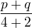$\frac{p+q}{4+2}$