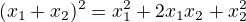 $(x_1+x_2)^2=x_1^2+2x_1x_2+x_2^2$