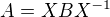 $A=XBX^{-1}$