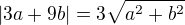$|3a+9b|=3\sqrt{a^2+b^2}$