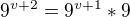 $9^{v+2}=9^{v+1}*9$
