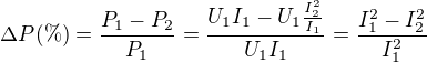 $\Delta P(\%)=\frac{P_1-P_2}{P_1}=\frac{U_1I_1-U_1\frac{I_2^2}{I_1}}{U_1I_1}=\frac{I_1^2-I_2^2}{I_1^2}$