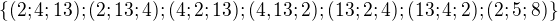 kopírovat do textarea $\{ (2; 4; 13); (2; 13; 4); (4; 2; 13); (4, 13; 2); (13; 2; 4);(13; 4; 2); (2; 5; 8) \}$