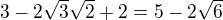$3-2\sqrt{3}\sqrt{2}+2=5-2\sqrt{6}$