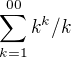 $\sum_{k=1}^{00}k^k /k$