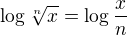 $\log\sqrt[n]{x}=\log \frac xn$