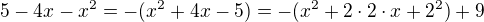 $5-4x-x^2=-(x^2+4x-5)=-(x^2+2\cdot 2\cdot x+2^2)+9$